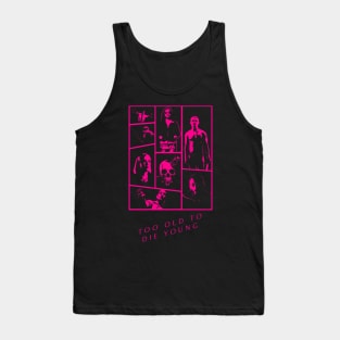 Too old to die young Tank Top